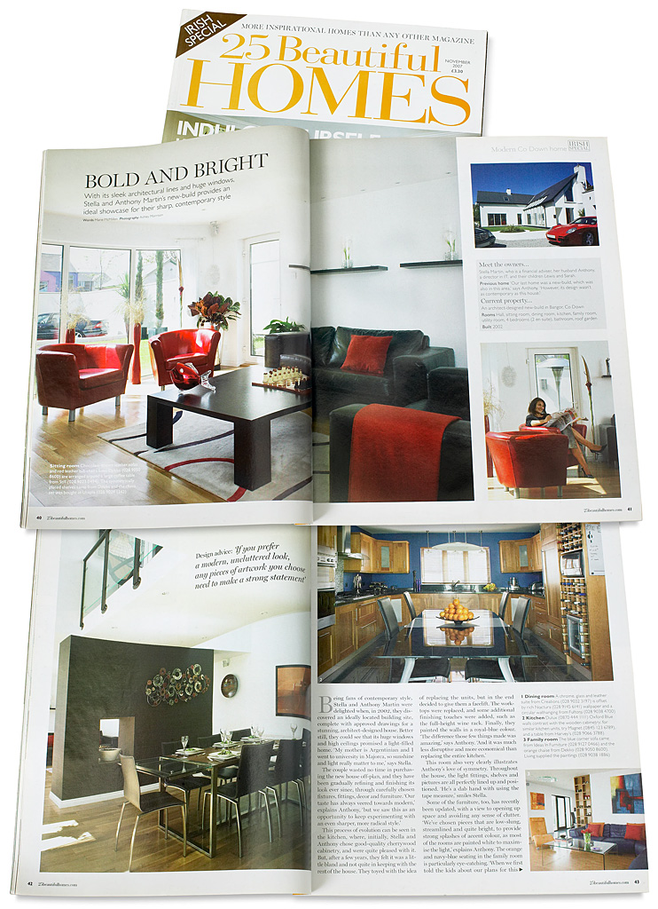 Pages 40 to 44 in the November 2007 issue of 25 Beautiful Homes magazine featuring Stella and Anthony Martin's architecturally designed house in the County Down town of Bangor.